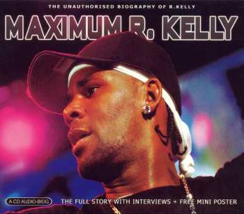 CD R. Kelly: Maximum R. Kelly (The Unauthorised Biography Of R. Kelly) 394865