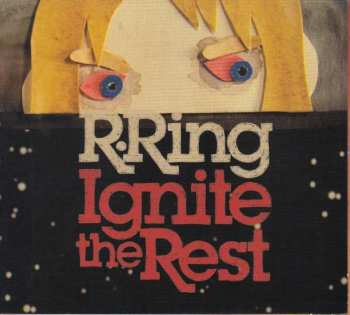 Album R. Ring: Ignite The Rest