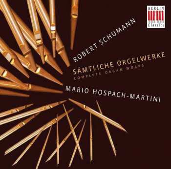 CD Robert Schumann: Sämtliche Orgelwerke = Complete Organ Works 454278