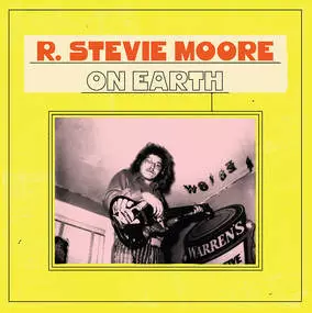 R. Stevie Moore: On Earth