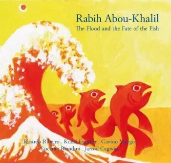 Rabih Abou-Khalil: The Flood And The Fate Of The Fish