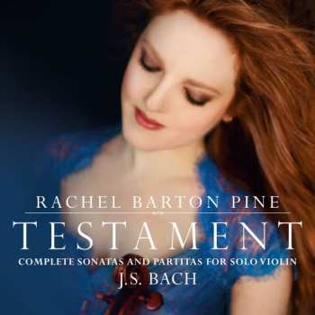 Album Rachel Barton Pine: Testament (Complete Sonatas And Partitas For Solo Violin)