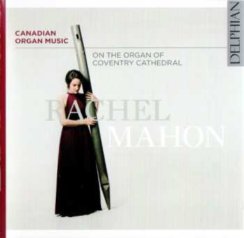 Album Rachel Mahon: Canadian Organ Music On The Organ Of Coventry Cathedral