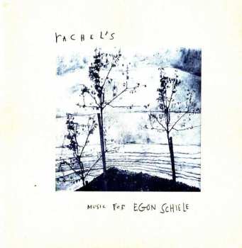 Album Rachel's: Music For Egon Schiele