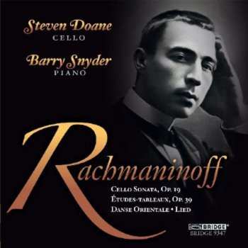 CD Sergei Vasilyevich Rachmaninoff: Cello Sonata Op 19; Études-tableaux, Op. 39; Dance Orientale; Lied
