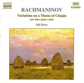 Sergei Vasilyevich Rachmaninoff: Variations On A Theme Of Chopin And Other Piano Works