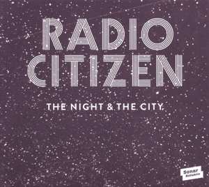 CD Radio Citizen: The Night & The City DIGI 94177