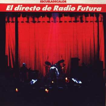 Album Radio Futura: El Directo De Radio Futura • Escueladecalor