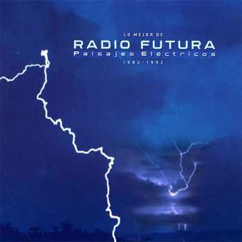 Album Radio Futura: Lo Mejor De Radio Futura: Paisajes Eléctricos (1982-1992)