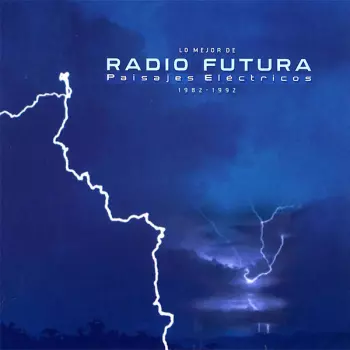 Lo Mejor De Radio Futura: Paisajes Eléctricos (1982-1992)