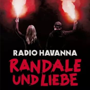 Radio Havanna: Randale & Liebe