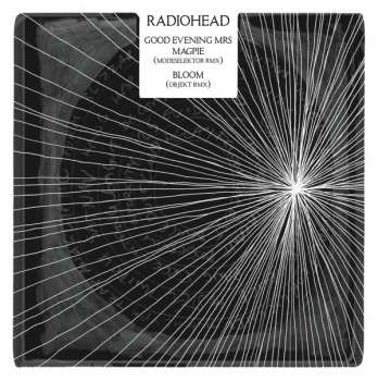 Album Radiohead: Good Evening Mrs Magpie (Modeselektor RMX) / Bloom (Objekt RMX)