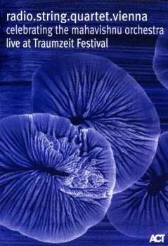 Album radio.string.quartet.vienna: Celebrating The Mahavishnu Orchestra Live At Traumzeit Festival