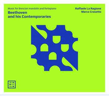 Raffaele La Ragione: Beethoven And His Contemporaries: Music For Brescian Mandolin And Fortepiano