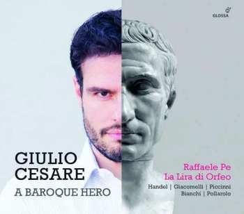 Album Raffaele Pe: Giulio Cesare: A Baroque Hero