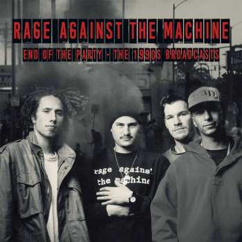 2LP Rage Against The Machine: End Of The Party - The 1990s Broadcasts 384468