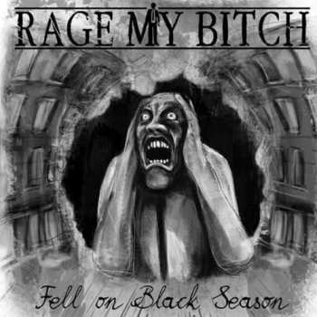 Album Rage My Bitch: Fell On Black Season