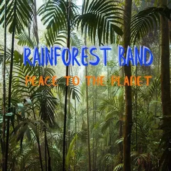 Rainforest Band: Peace To The Planet