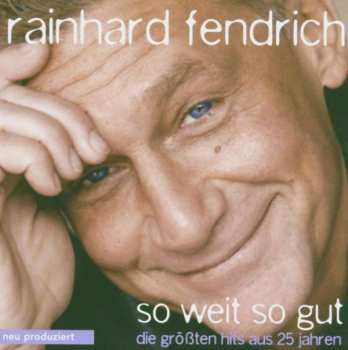 Rainhard Fendrich: So Weit So Gut - Die Größten Hits Aus 25 Jahren