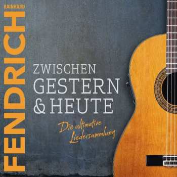 Album Rainhard Fendrich: Zwischen Gestern & Heute - Die ultimative Liedersammlung