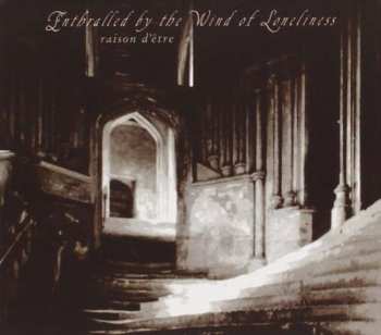 Album raison d'être: Enthralled By The Wind Of Loneliness (Redux)