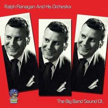 Album Ralph Flanagan And His Orchestra: The Big Band Sounds Of