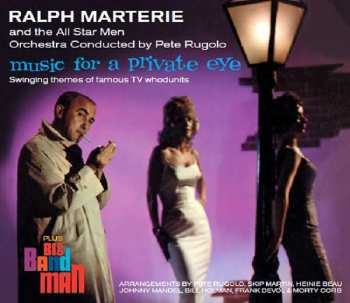 Ralph Marterie And The All Star Men: Music For A Private Eye · Big Band Man