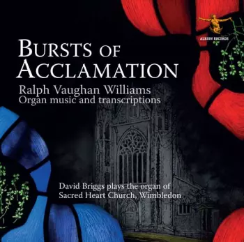 Bursts Of Acclamation: Organ Music And Transcriptions