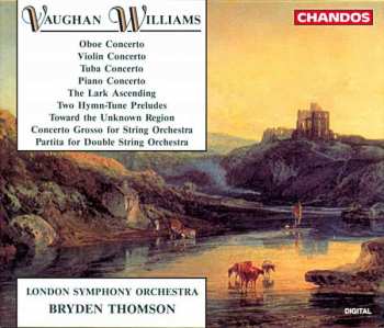 2CD Ralph Vaughan Williams: Oboe Concerto, Violin Concerto, Tuba Concerto, Piano Concerto, The Lark Ascending, Four Hymn-Tune Preludes, Toward the Unknown Region, Concerto Grosso for String Orchestra, Partita for Double String Orchestra