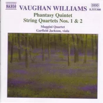 Ralph Vaughan Williams: Phantasy Quintet • String Quartets Nos. 1 & 2