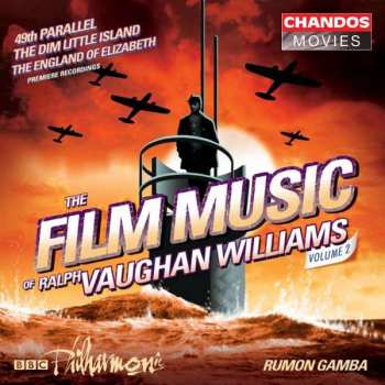 Album Ralph Vaughan Williams: The Film Music Of Ralph Vaughan Williams Volume 2 / 49th Parallel / The Dim Little Islands / The England Of Elizabeth