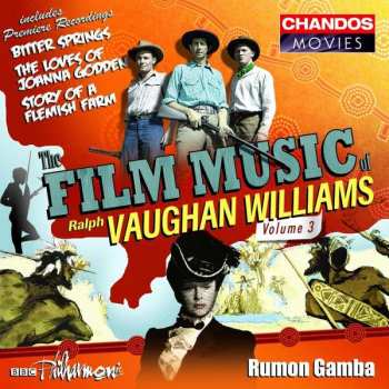 Album Ralph Vaughan Williams: The Film Music Of Ralph Vaughan Williams Volume 3 / Bitter Springs / The Loves Of Joanna Godden / Story Of A Flemish Farm