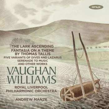 Album Ralph Vaughan Williams: The Lark Ascending · Fantasia On A Theme By Thomas Tallis · Five Variants Of Dives And Lazarus · Serenade To Music · And Other Works