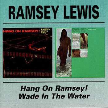 Album Ramsey Lewis: Hang On Ramsey! / Wade In The Water