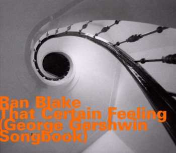 Ran Blake: That Certain Feeling (George Gershwin Songbook)