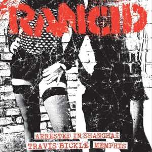 Rancid: Arrested In Shanghai / Travis Bickle / Memphis