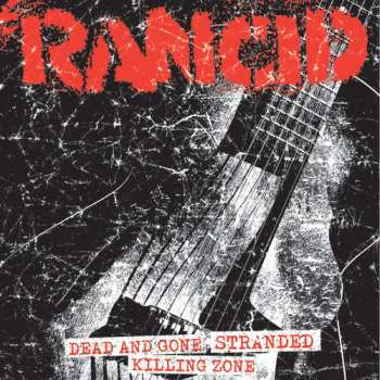 Album Rancid: Dead And Gone / Stranded / Killing Zone