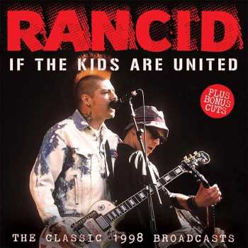 CD Rancid: If The Kids Are United (The Classic 1998 Broadcasts) 423805