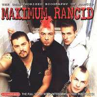 Album Rancid: Maximum Rancid (The Unauthorised Biography Of Rancid)