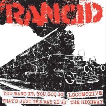 Album Rancid: You Want It, You Got It / Locomotive / That's Just The Way It Is / The Highway