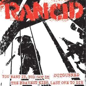 SP Rancid: You Want It, You Got It / Outgunned / The Bravest Kids / Last One To Die 437230