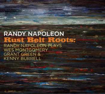 Album Randy Napoleon: Rust Belt Roots: Randy Napoleon Plays Wes Montgome
