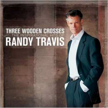 CD Randy Travis: Three Wooden Crosses (The Inspirational Hits Of Randy Travis) 408357