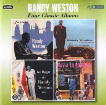 Randy Weston: Four Classic Albums: Cole Porter In A Modern Mood / Trio & Solo / Get Happy / Jazz A La Bohemia