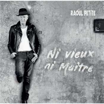 CD Raoul Petite: Ni Vieux Ni Maître 444751