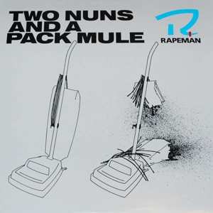 Album Rapeman: Two Nuns And A Pack Mule