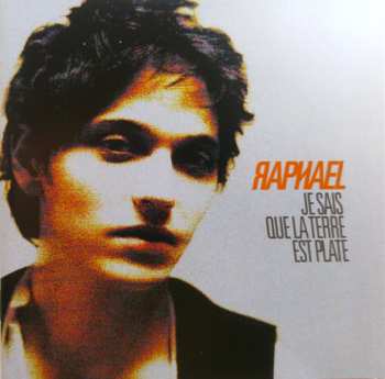 CD Raphaël: Je Sais Que La Terre Est Plate