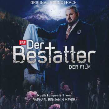 Album Raphael Benjamin Meyer: Der Bestatter - Der Film