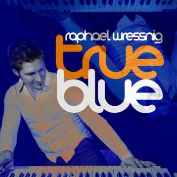 Album Raphael Wressnig: True Blue 