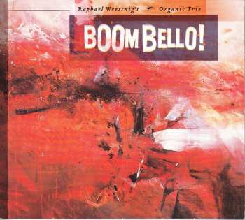 Album Raphael Wressnig's Organic Trio: Boom Bello!